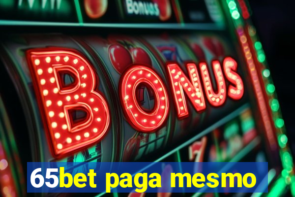 65bet paga mesmo